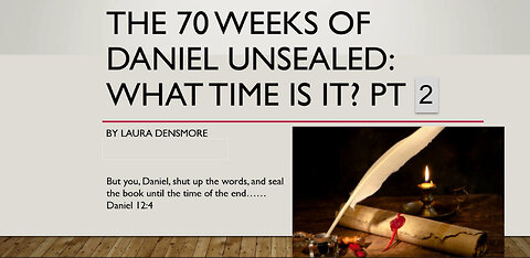 70 Weeks of Daniel Unsealed: What Time is it? Pt 2