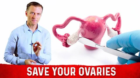 Before You Get Your Ovaries Removed: WATCH THIS! – Dr.Berg