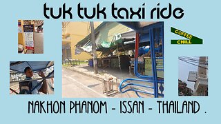 TUK TUK TAXI RIDE - NAKHON PHANOM - Bus Station to the Pop Rak story Hometel and Cafe - THAILAND TV
