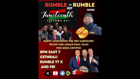 RUMBLE on RUMBLE 27 Logan Paul and Trump talk! The YBC takeover, Hawt Crypto, and JUNETEENTH YALL!