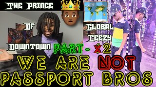 WE ARE NOT PASSPORT BROS ( PART 2 ) | LETS TALK ABOUT IT | EPISODE 23