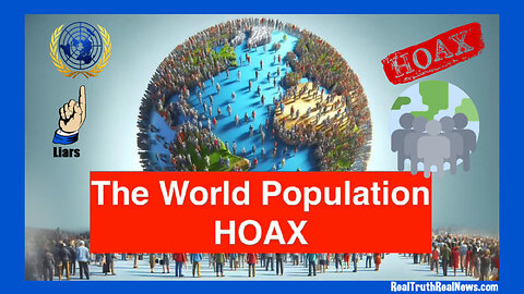 🌎 The Overpopulation Hoax - The Earth is NOT Overpopulated and There's More Than Enough Room For Everyone!