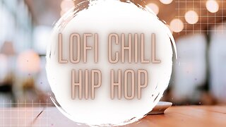 LoFi Chill Hip Hop for Studying/Sleeping/Relaxing/Background Music