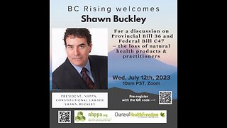 BC Rising - Guest Speaker, Shawn Buckley, NHPPA re Bill C-47, July 12, 2023