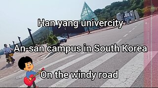 [Instrumental] Han yang univercity An-san campus in South Korea <view>