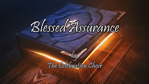 Blessed Assurance (With Lyrics) By The Celebration Choir