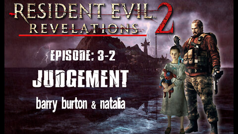 Resident Evil Revelations 2: Episode 3-2 - Judgement [Barry & Natalia] PS4 / no commentary