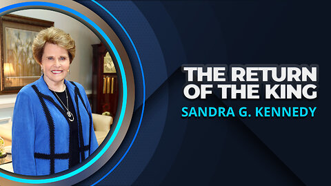 The Return of the King | Dr. Sandra G. Kennedy