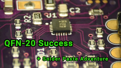 QFN-20 Success + Bonus Solder Paste Adventure