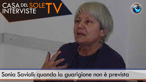 Sonia Savioli: quando la guarigione non è prevista