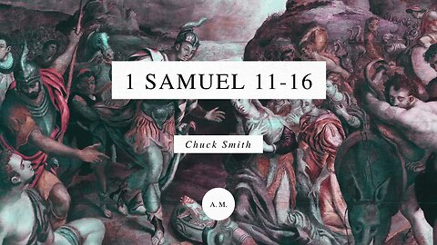 Through the Bible with Chuck Smith: 1 Samuel 11-16