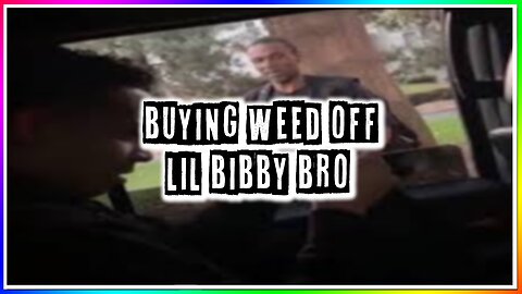 BUYING WEED OFF LIL BIBBYS BROTHER! (story)