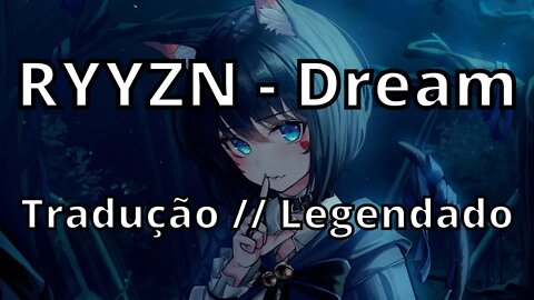 RYYZN - Dream ( Tradução // Legendado )