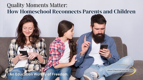 How Homeschool Reconnects Parents and Children