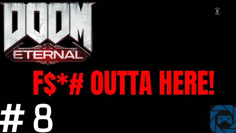 DOOM Eternal #8: I'M PISSED!