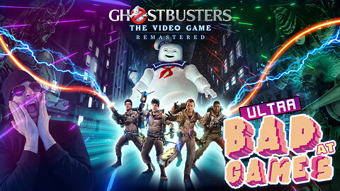 Ghostbusters Remastered | ULTRA BAD AT GAMES (Edited Replay)