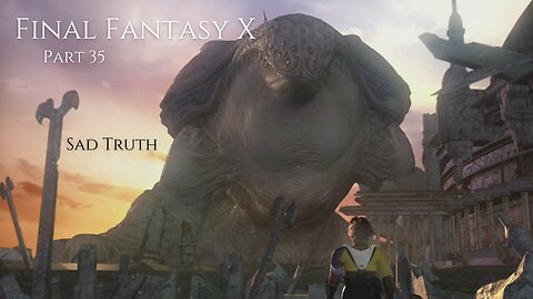 Final Fantasy X Part 35 - Sad Truth