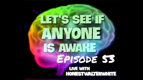LET'S SEE IF ANYONE IS AWARE - WALT RedPilling the People - Episode 53 with HonestWalterWhite
