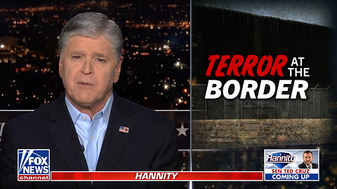 Sean Hannity: The World's Most Dangerous Terrorists Are Coming Across Biden's Open Border