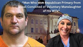Local GOP Primary Candidate Guilty In Manslaughter Of His Wife