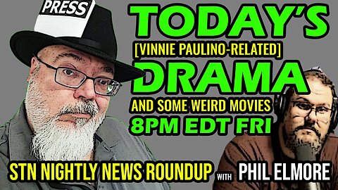 Today's Vinnie P. Drama and Some Weird Movies (STN Nightly News Roundup)