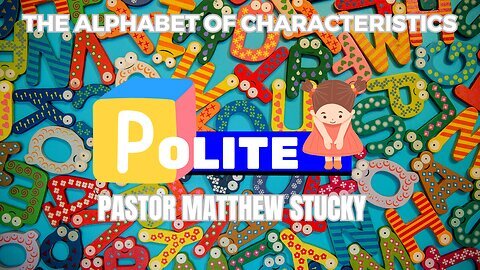 The Alphabet of Characteristics | Polite | Abigail