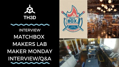 MatchBOX Makers Lab: Maker Monday | TH3D Studio