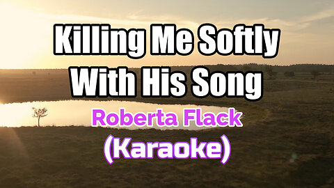 KILLING ME SOFTLY WITH HIS SONG - FUGEES / ROBERTA FLACK (KARAOKE)