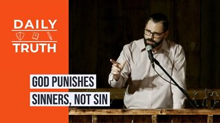 God Punishes Sinners, Not Sin