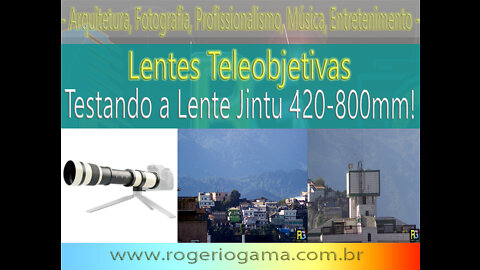 Testando a SUPER-TELE JINTU 420mm-800mm !!! Rogerio Gama - Arquitetura e Fotografia