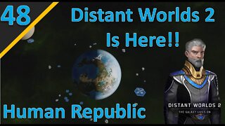 Distant Worlds 2 Release Campaign: Human Republic l Part 48