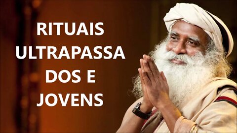 RITUAIS ULTRAPASSADOS E JOVENS, SADHGURU, DUBLADO