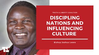 Bishop Joshua Lwere: Discipling Nations and Influencing Culture