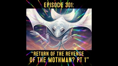 The Pixelated Paranormal Podcast Ep 301: "Return of the Revenge of the Mothman?" part 1