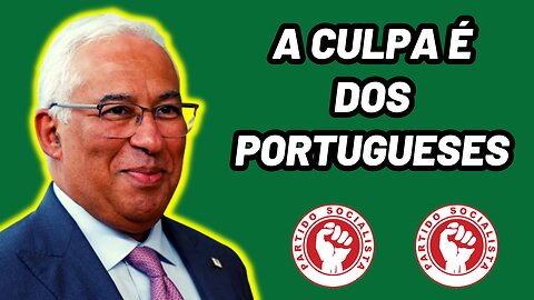 A CULPA NÃO É DO PS, A CULPA É DOS PORTUGUESES