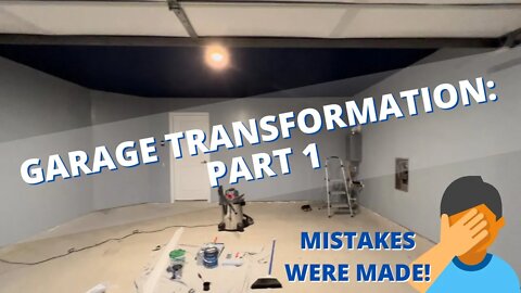 Garage Transformation: Part 1 (Mistakes Were Made!)