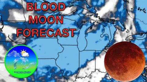 BLOOD MOON FORECAST, Thunderstorms Saturday & Sunday -Great Lakes Weather