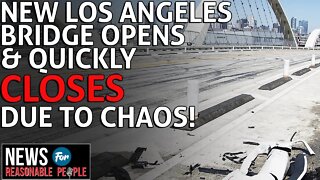 The New Los Angeles Bridge Opens, Then Closes Amid Chaos