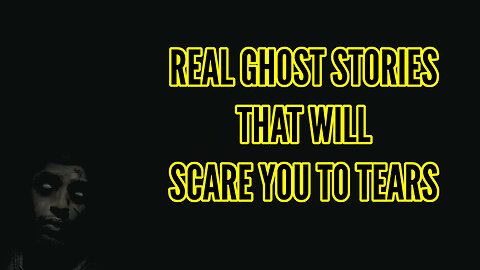 Real Ghost Stories That Will Scare You To Tears