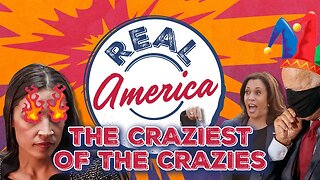 The Craziest of Crazies [Real America Episode 56]