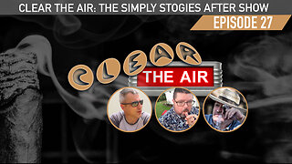 27 Clear the Air: A Simply Stogies After Show