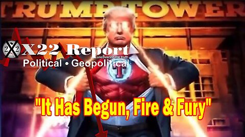 X22 Report Huge Intel: It Has Begun, Fire & Fury, Non Nuclear, Sum Of All Fears, At Dawn We Win