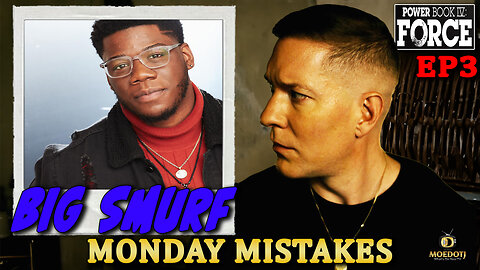 Monday Mistakes & Big Smurf Interview POWER BOOK IV: FORCE EPISODE 3 SEASON 2