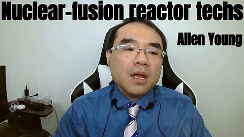 Existing nuclear-fusion reactor technologies overview