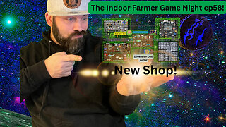 The Indoor Farmer Game Night ep58! New Shop! Let's Play