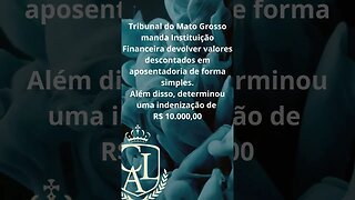 Tribunal do Mato Grosso manda Instituição Financeira devolver valores descontados em aposentadoria