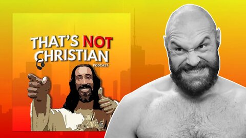 Tyson Fury Thanks Jesus Christ | That's NOT Christian Ep #25 (3/4)