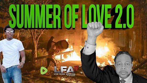 RIOT TIME! SUMMER OF LOVE 2.0 2024 | CULTURE WARS 4.11.24 6pm EST