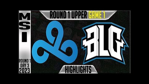 C9 vs BLG Highlights Game 1 | MSI 2023 Brackets Round 1 Upper Day 3 | Cloud9 vs Bilibili Gaming G1