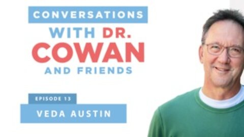 Conversations with Dr. Cowan & Friends| Ep13: Veda Austin